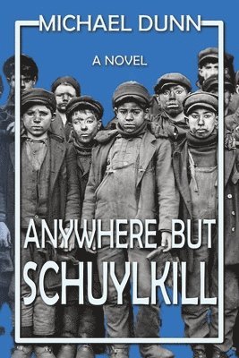 Michael Dunn, Historium Press - Anywhere but Schuylkill, Häftad