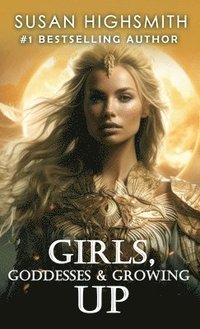 bokomslag Girls, Goddesses & Growing Up