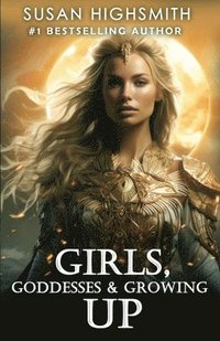 bokomslag Girls, Goddesses & Growing Up