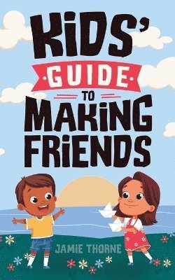 Kids' Guide to Making Friends 1