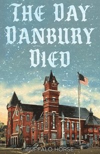 bokomslag The Day Danbury Died