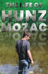 bokomslag The Life of Hunz Mozac