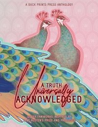 bokomslag A Truth Universally Acknowledged: Queer Fanworks Inspired by Jane Austen's 'Pride and Prejudice'