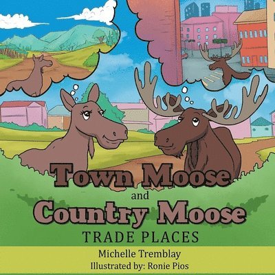 Michelle Tremblay - City Moose and Wilderness Moose Trade Places, Häftad