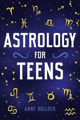 Anne Bullock - Astrology for Teens, Häftad