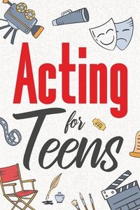 bokomslag Acting for Teens