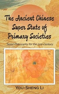 bokomslag The Ancient Chinese Super State of Primary Societies