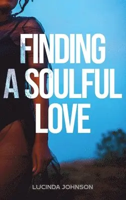 Lucinda Johnson - Finding A Soulful Love, Inbunden. Tillgänglighet: Lägg i varukorg