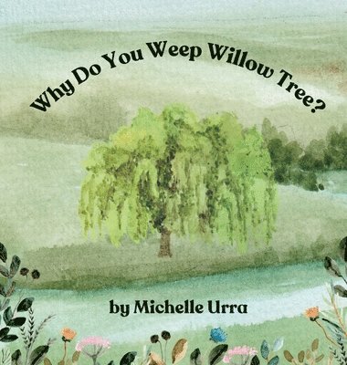 Why Do You Weep Willow Tree? 1