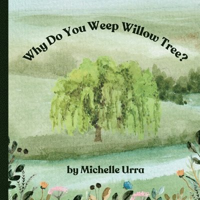 Why Do You Weep Willow Tree? 1