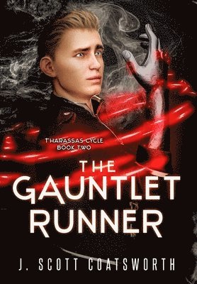 J Scott Coatsworth, J. Scott Coatsworth - Gauntlet Runner, Inbunden