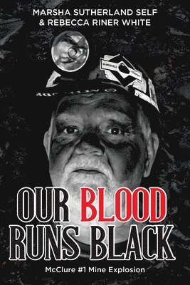 bokomslag Our Blood Runs Black McClure #1 Mine Explosion