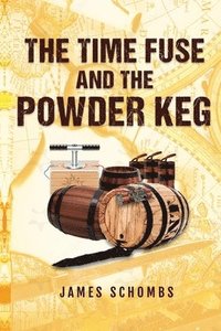 bokomslag The Time Fuse and the Powder Keg