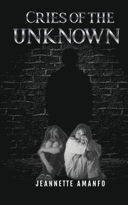 Jeannette Amanfo - Cries of the Unknown, Inbunden