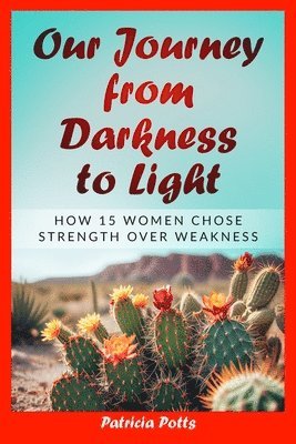 Patricia Potts - Our Journey from Darkness to Light, Häftad