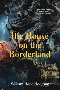 bokomslag The House on the Borderland (Warbler Classics Annotated Edition)