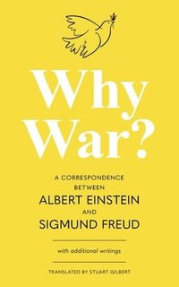 bokomslag Why War? A Correspondence Between Albert Einstein and Sigmund Freud (Warbler Classics Annotated Edition)