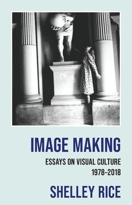 Shelley Rice - Image Making, Häftad