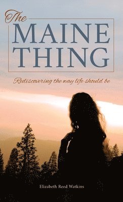 Elizabeth Reed Watkins - Maine Thing, Inbunden