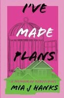 Mia J Hanks - I've Made Plans, Häftad