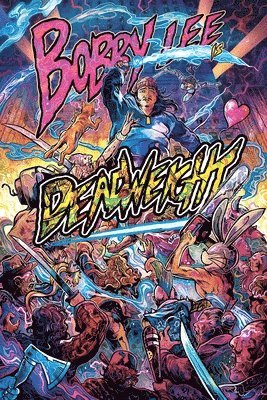 Bobby Lee, Matthew Medney, Steve Orlando - Bobby Lee Is Deadweight, Inbunden