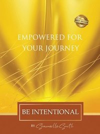 bokomslag Empowered For Your Journey Be Intentional
