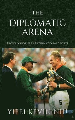 The Diplomatic Arena: Untold Stories in International Sports 1