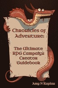 bokomslag Chronicles of Adventure - The Ultimate RPG Campaign Creator Guidebook