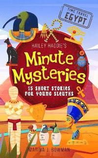 bokomslag Hailey Haddie's Minute Mysteries Time Travel Egypt