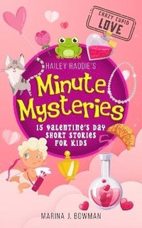 bokomslag Hailey Haddie's Minute Mysteries Crazy Cupid Love