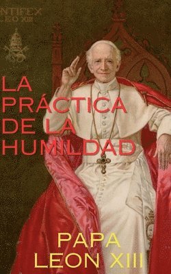 Papa Leon XIII - Práctica de la Humildad, Häftad. Tillgänglighet: Lägg i varukorg