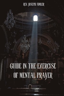 Guide in the Exercise of Mental Prayer 1