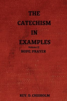 Chisholm, Rev Chisholm - Catechism in Examples Vol. II, Häftad