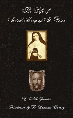 bokomslag The Life of Sister Mary of St. Peter