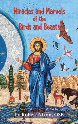 bokomslag Miracles and Marvels of the Birds and Beasts