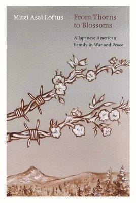 Mitzi Asai Loftus - From Thorns to Blossoms, Häftad