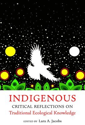 Indigenous Critical Reflections on Traditional Ecological Knowledge 1