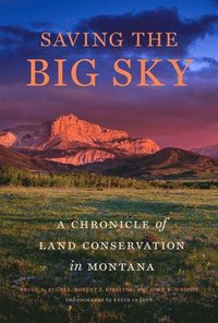 bokomslag Saving the Big Sky: A Chronicle of Land Conservation in Montana