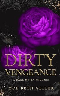 bokomslag Dirty Vengeance A Dark Mafia Romance