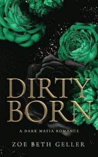 bokomslag Dirty Born A Dark Mafia Romance