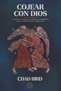 bokomslag Cojear Con Dios: La Guía de Jacob Y El Antiguo Testamento Para Un Discipulado Turbulento
