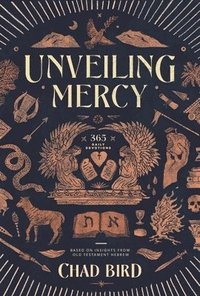 bokomslag Unveiling Mercy: 365 Daily Devotions Based on Insights from Old Testament Hebrew