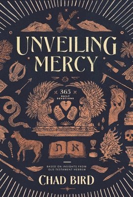 bokomslag Unveiling Mercy: 365 Daily Devotions Based on Insights from Old Testament Hebrew