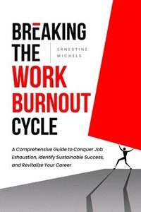 bokomslag Breaking The Work Burnout Cycle