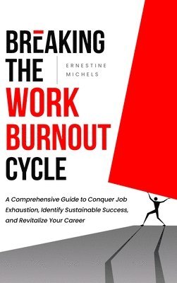 bokomslag Breaking the Work Burnout Cycle