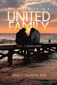 bokomslag The Strength In A United Family: Vol. 2 Overcomer