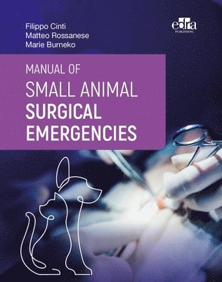 Filippo Cinti, Matteo Rossanese, Marie Burneko - Manual of Small Animal Surgical Emergencies, Inbunden