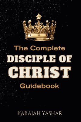 bokomslag The Complete Disciple of Christ Guidebook