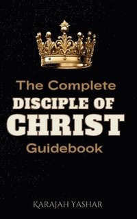 bokomslag The Complete Disciple of Christ Guidebook