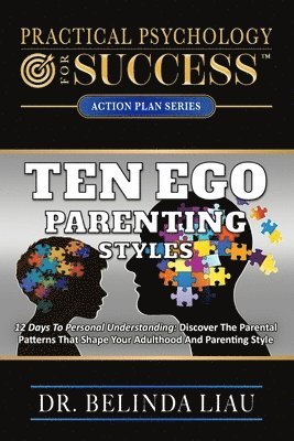 bokomslag Practical Psychology For Success Ten Ego Parenting Styles